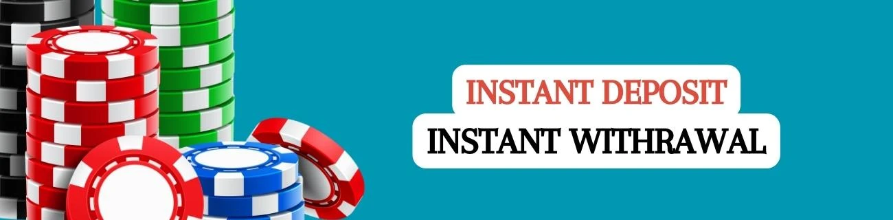 instant deposit instant withrawal