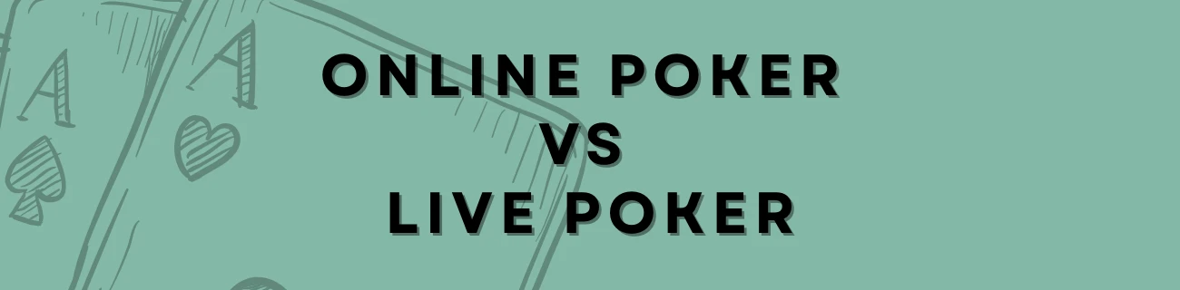 Online Poker vs Live Poker
