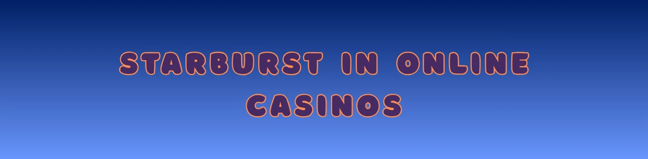 Starburst in Online Casinos
